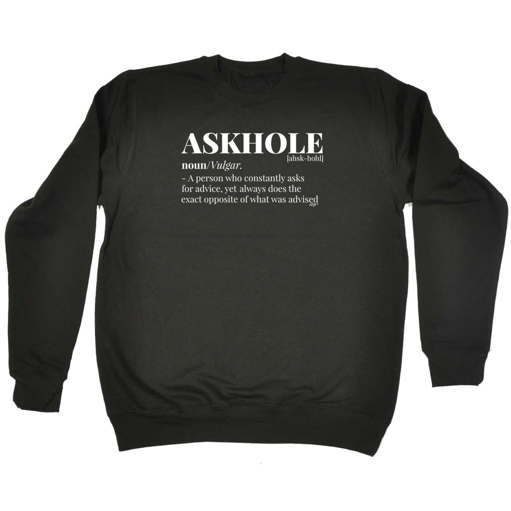 Askhole Noun - Funny Novelty Sweatshirt