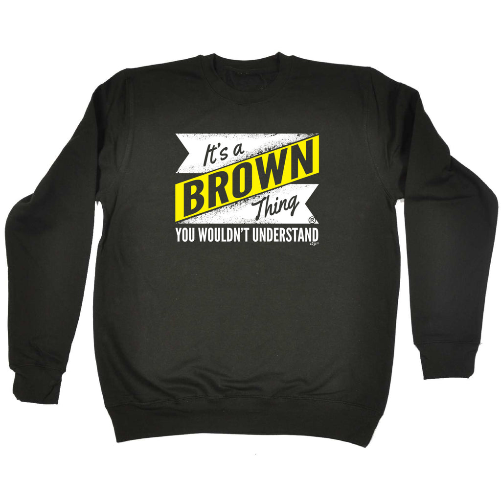 Brown V2 Surname Thing - Funny Sweatshirt