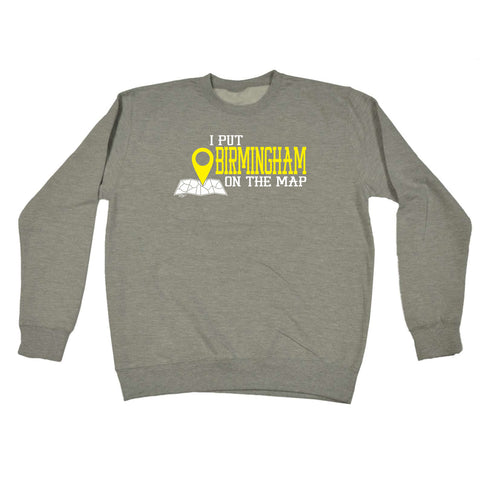 123t Funny Sweatshirt - Birmingham I Put On The Map - Sweater Jumper