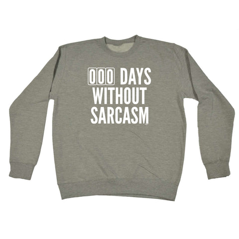 000 Days Without Sarcasm - Funny Sweatshirt