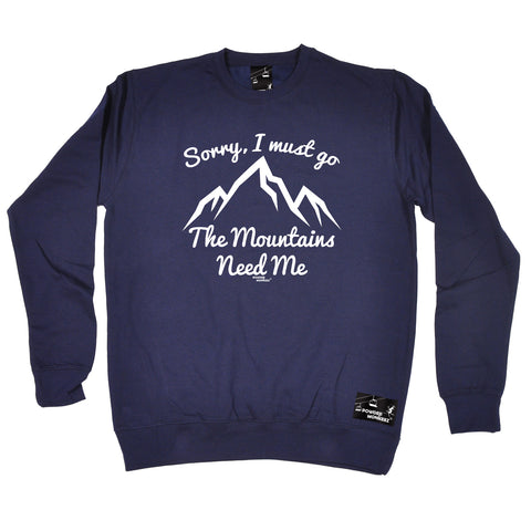 Powder Monkeez Skiing Snowboarding Sweatshirt - Sorry I Must Go The Mountains Need Me - Sweater Jumper