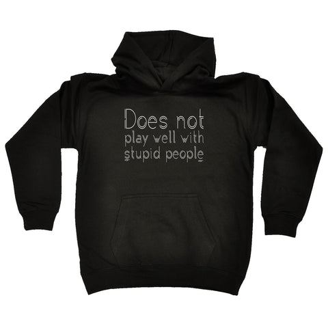 123t Kids Funny Hoodie - Does Not Play Well With Stupid People - Childrens Hoody Hoodie Jumper