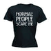 123t Women's Normal People Scare Me Funny T-Shirt
