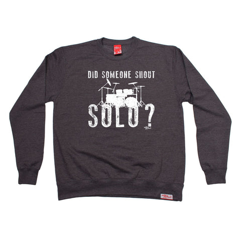 Banned Member Did Someone Shout Solo Drums Drummer Sweatshirt