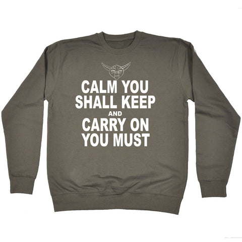 123t Calm You Shall Keep And Carry On You Must Funny Sweatshirt