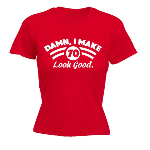 123t Women's Damn I Make 70 Look Good Funny T-Shirt
