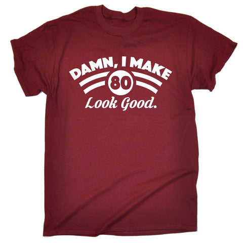123t Men's Damn I Make 80 Look Good Funny T-Shirt