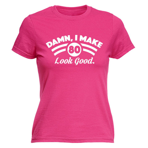123t Women's Damn I Make 80 Look Good Funny T-Shirt