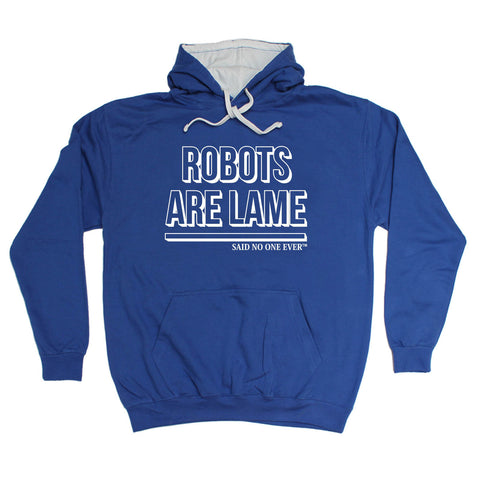 SNOE Robots Are Lame Said No One Ever - HOODIE