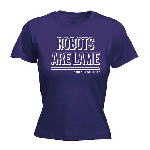 SNOE Women's Robots Are Lame Said No One Ever - FITTED T-SHIRT