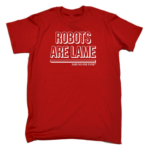SNOE Men's Robots Are Lame Said No One Ever T-SHIRT