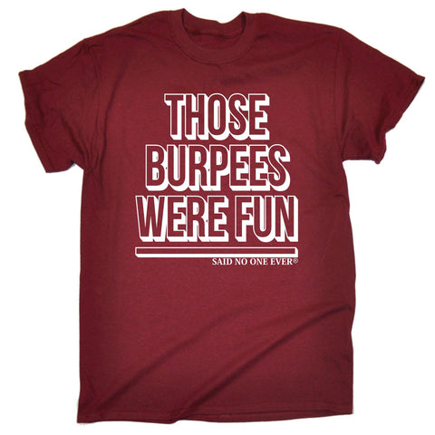 123t Men's Those Burpees Were Fun Said No One Ever Funny T-Shirt