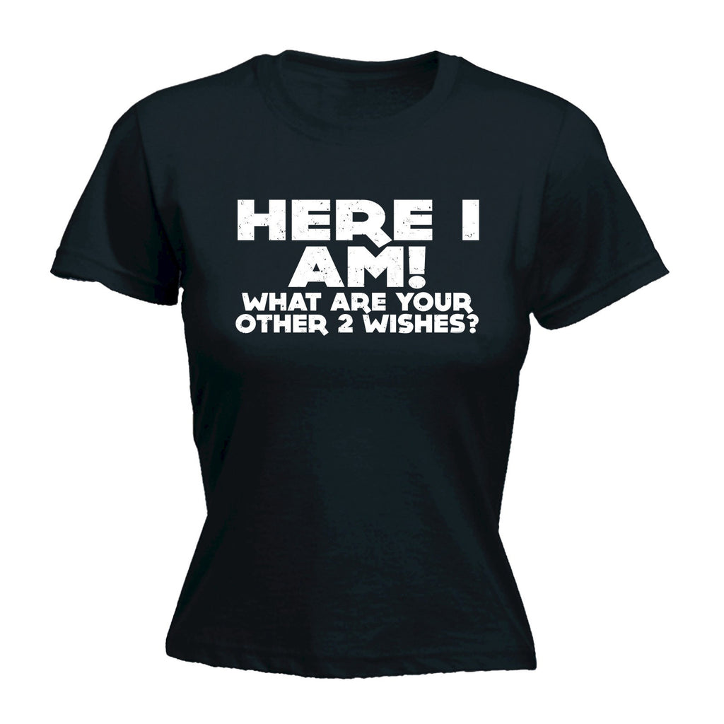 123t Women's Here I Am What Are Your Other 2 Wishes? Funny T-Shirt