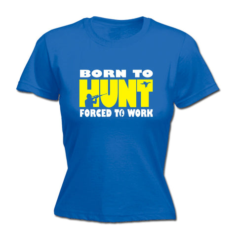 123t Women's Born To Hunt Forced To Work Funny T-Shirt