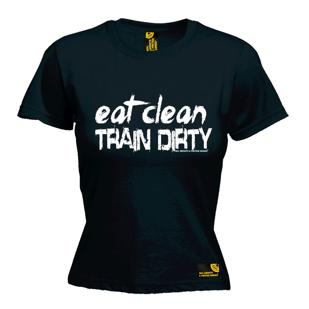 SWPS Women's Eat Clean Train Dirty Sex Weights And Protein Shakes Gym T-Shirt