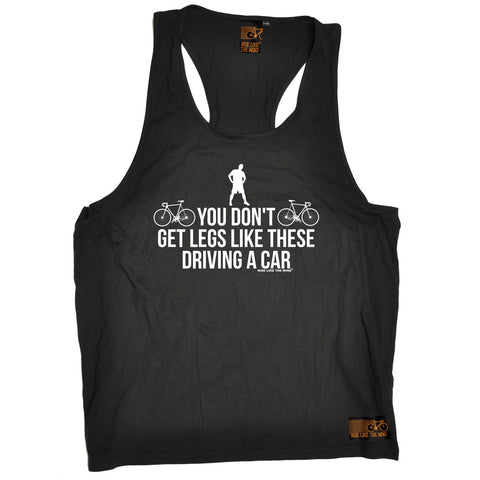 Ride Like The Wind You Don't Get Legs Like These Driving A Car Cycling Men's Tank Top