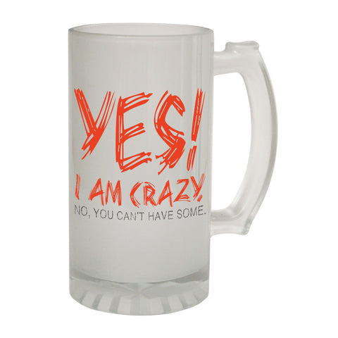 123t Frosted Glass Beer Stein - Yes I Am Crazy Insane - Funny Novelty Birthday