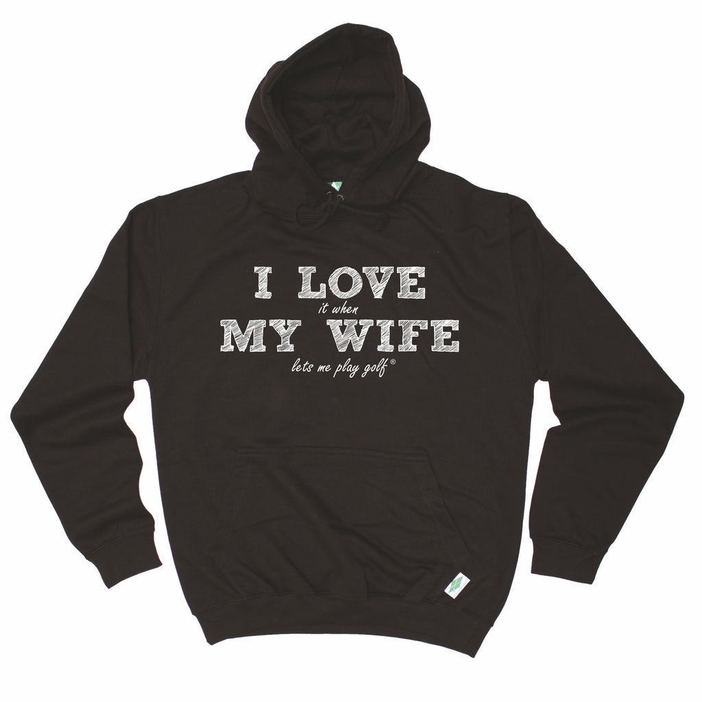 Out Of Bounds I Love It When My Wife Lets Me Play Golf Golfing Hoodie