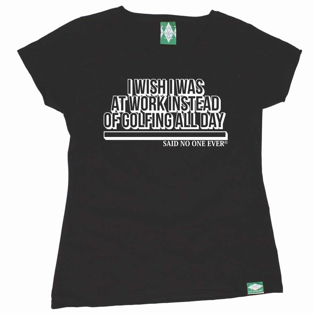 Out Of Bounds Women's I Wish I Was At Work Instead Of Golfing SNOE Golfing T-Shirt