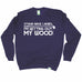 Out Of Bounds Stay Back I'm Getting Out My Wood Golfing Sweatshirt