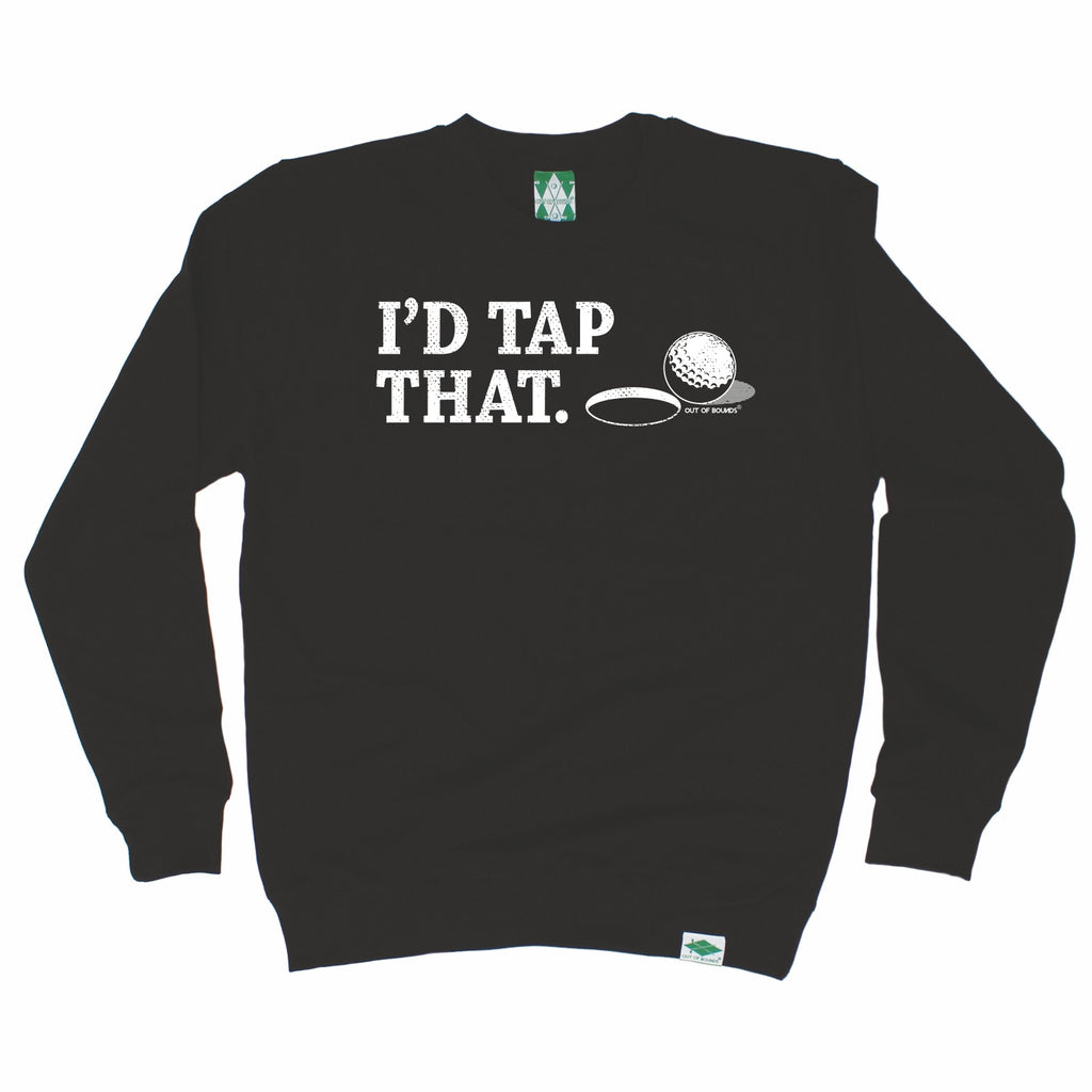 Out Of Bounds I'd Tap That Golfing Sweatshirt