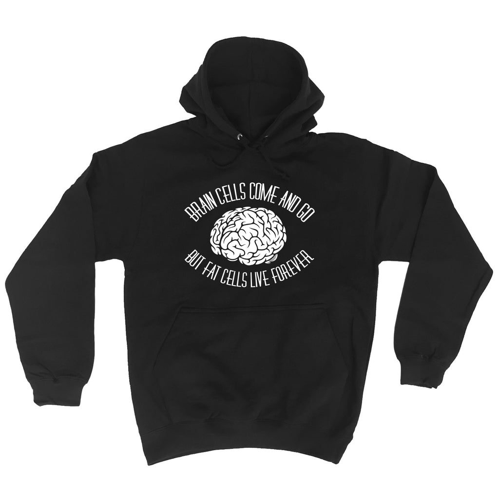 123t Brain Cells Come And Go But Fat Cells Live Forever Funny Hoodie - 123t clothing gifts presents