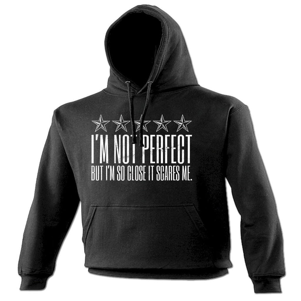 123t I'm Not Perfect But I'm So Close It Scares Me Funny Hoodie