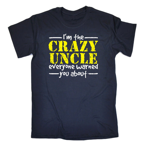 123t Men's I'm The Crazy Uncle Everyone Warned You About Funny T-Shirt