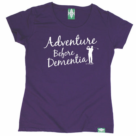 Out Of Bounds Women's Adventure Before Dementia Golfing T-Shirt