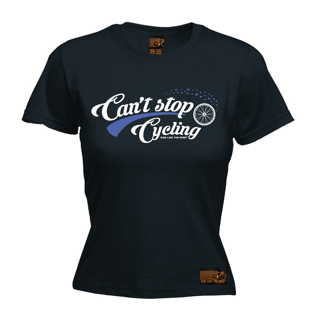 Ride Like The Wind Women's Can't Stop Cycling T-Shirt