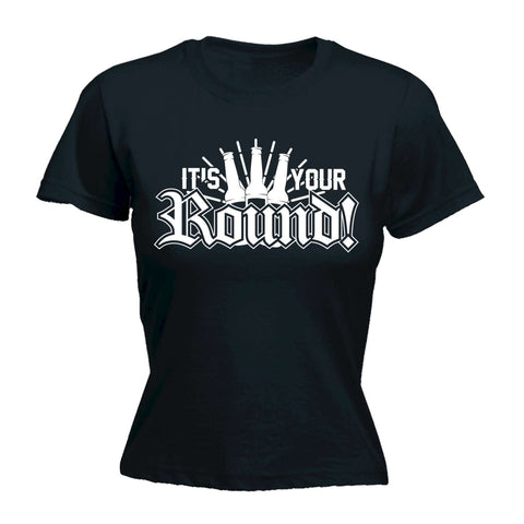 Women's It's Your Round - FITTED T-SHIRT