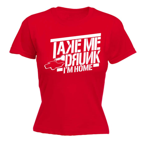 Women's Take Me Drunk Im Home - FITTED T-SHIRT