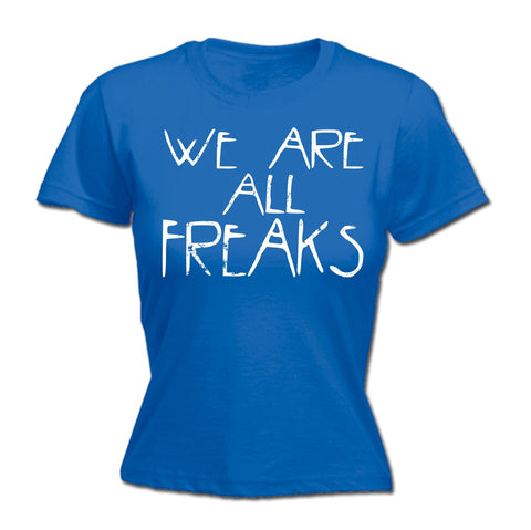 123t Women's We Are All Freaks - FITTED T-SHIRT
