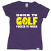 Out Of Bounds Women's Born To Golf Forced To Work Golfing T-Shirt