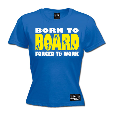 Powder Monkeez Women's Born To Board Forced To Work Snowboarding T-Shirt