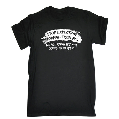 123t Men's Stop Expecting Normal From Me T-SHIRT