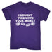 123t Men's I Bought This With Your Money Funny T-Shirt