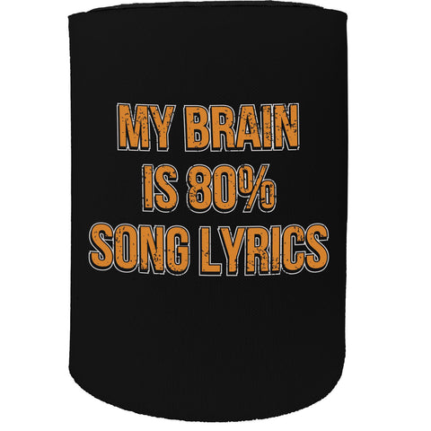 123t Stubby Holder - My Brain Is 80% Song Lyrics - Funny Novelty Birthday Gift Joke Beer Can Bottle