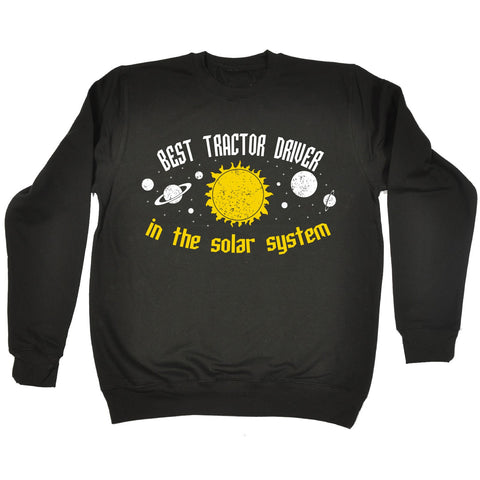 123t Best Tractor Driver In The Solar System Galaxy Design Funny Sweatshirt