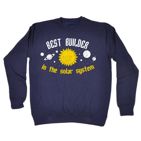 123t Best Builder In The Solar System Galaxy Design Funny Sweatshirt