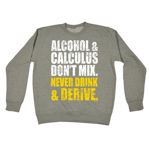 123t Alcohol & Calculus Never Drink & Derive Funny Sweatshirt - 123t clothing gifts presents