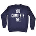 123t You Complete Me SS Funny Sweatshirt