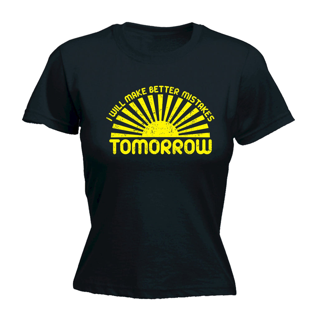 123t Women's I Will Make Better Mistakes Tomorrow Funny T-Shirt