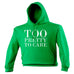 123t Too Pretty To Care Funny Hoodie