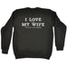 123t I Love It When My Wife Lets Me Get A Word In Edgeways Funny Sweatshirt